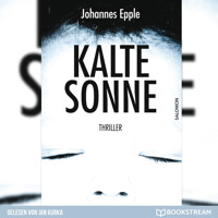 Kalte Sonne - Thriller (Ungekürzt) - Johannes Epple - Hörbuch