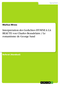 Interpretation des Gedichtes HYMNE A LA BEAUTE von Charles Beaudelaire / Le romantisme de George Sand - Markus Mross - E-Book