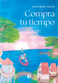 Compra tu tiempo - Segundo Silva - E-Book