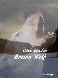 Brown Wolf - Jack London - E-Book