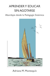 Aprender y Educar sin agotarse - Adriana Margarita Montequin - E-Book