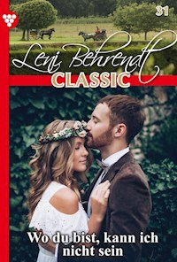 Wo du bist, kann ich nicht sein - Leni Behrendt - E-Book