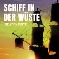 Schiff in der Wüste - Christian Klippel - Hörbuch