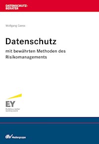 Datenschutz mit bewährten Methoden des Risikomanagements - Wolfgang Gaess - E-Book