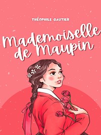 Mademoiselle de Maupin - Théophile Gautier - E-Book