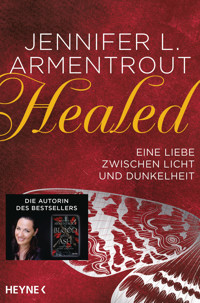 Healed – Eine Liebe zwischen Licht und Dunkelheit - Jennifer L. Armentrout - E-Book