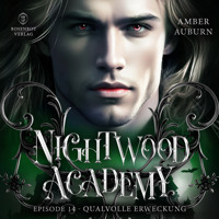 Nightwood Academy, Episode 14 - Qualvolle Erweckung - Amber Auburn - Hörbuch