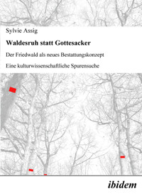 Waldesruh statt Gottesacker - Sylvie Assig - E-Book