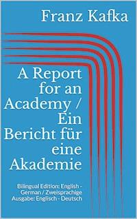 A Report for an Academy / Ein Bericht für eine Akademie - Franz  kafka - E-Book