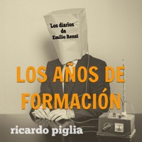 Los diarios de Emilio Renzi. Los años de formación - Ricardo Piglia - Hörbuch