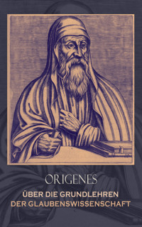 Über die Grundlehren der Glaubenswissenschaft - Origenes - E-Book