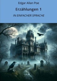 Erzählungen 1: In Einfacher Sprache - Edgar Allan Poe - E-Book