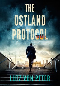 The Ostland Protocol - Lutz von Peter - E-Book