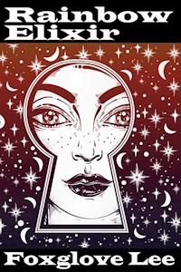 Rainbow Elixir - Foxglove Lee - E-Book