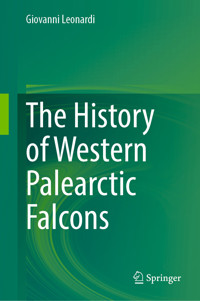 The History of Western Palearctic Falcons - Giovanni Leonardi - E-Book