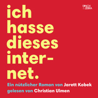 Ich hasse dieses Internet - Ein nützlicher Roman (Ungekürzte Lesung) - Jarett Kobek - Hörbuch