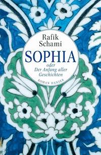 Sophia oder Der Anfang aller Geschichten - Rafik Schami - E-Book