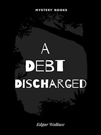 A Debt Discharged - Edgar Wallace - E-Book