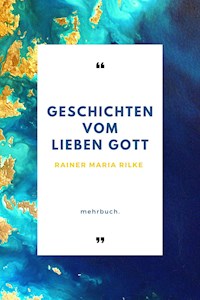 Geschichten vom lieben Gott - Rainer Maria Rilke - E-Book