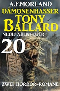 Dämonenhasser Tony Ballard - Neue Abenteuer 20 - Zwei Horror-Romane - A. F. Morland - E-Book