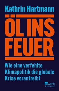 Öl ins Feuer - Kathrin Hartmann - E-Book