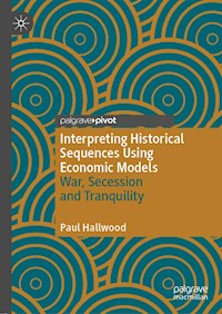 Interpreting Historical Sequences Using Economic Models - Paul Hallwood - E-Book