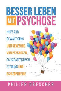 Besser leben mit Psychose - Philipp Drescher - E-Book