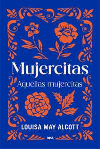 Mujercitas - Aquellas mujercitas - Louisa May Alcott - E-Book