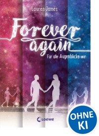 Forever Again (Band 1) - Für alle Augenblicke wir - Lauren James - E-Book
