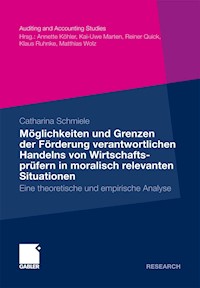 Möglichkeiten und Grenzen der Förderung verantwortlichen Handelns von Wirtschaftsprüfern in moralisch relevanten Situationen - Catharina Schmiele - E-Book