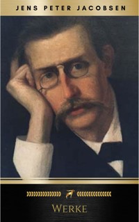 Jens Peter Jacobsen: Werke - Jens Peter Jacobsen - E-Book
