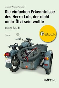 Die einfachen Erkenntnisse des Herrn Luh, der nicht mehr Ötzi sein wollte - Gernot Werner Gruber - E-Book