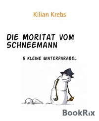 Die Moritat vom Schneemann - Kilian Krebs - E-Book