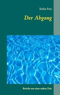 Der Abgang - Stefan Frey - E-Book