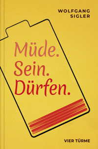Müde. Sein. Dürfen - Wolfgang Sigler - E-Book