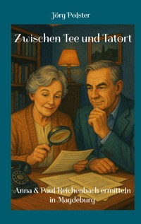 Zwischen Tee und Tatort - Jörg Polster - E-Book