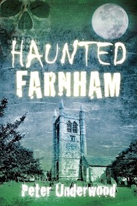 Haunted Farnham - Peter Underwood - E-Book