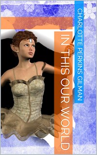 In this our world - Charlotte Perkins Gilman - E-Book