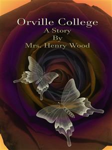 Orville College - Mrs. Henry Wood - E-Book