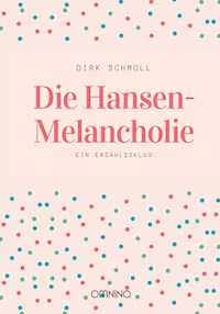Die Hansen-Melancholie - Dirk Schmoll - E-Book