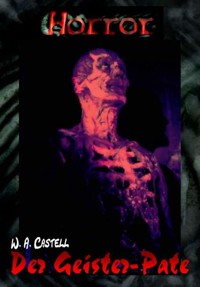 HORROR Buchausgabe 001: Der Geister-Pate - W. A. Castell - E-Book