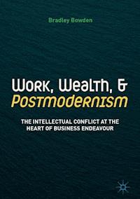 Work, Wealth, and Postmodernism - Bradley Bowden - E-Book