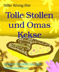 Tolle Stollen und Omas Kekse - Silke König-Bär - E-Book