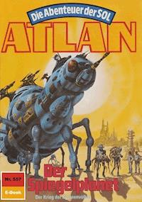 Atlan 557: Der Spiegelplanet - Hans Kneifel - E-Book
