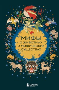 Мифы о животных и мифических существах - Народное творчество - E-Book