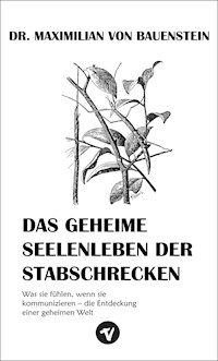 Das geheime Seelenleben der Stabschrecken - Dr. Maximilian von Bauenstein - E-Book