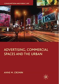 Advertising, Commercial Spaces and the Urban - Anne M. Cronin - E-Book