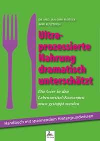 Ultra-prozessierte Nahrung dramatisch unterschätzt - Imre Kusztrich - E-Book