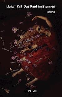Das Kind im Brunnen - Myriam Keil - E-Book