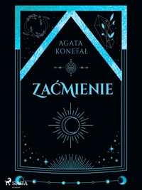 Zaćmienie. Trylogia Dnia i Nocy tom 3 - Agata Konefał - E-Book